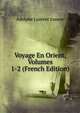 Voyage En Orient, Volumes 1-2 (French Edition), Adolphe Laurent Joanne 