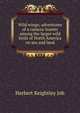Wild wings; adventures of a camera-hunter among the larger wild birds of North America on sea and land, Herbert Keightley Job 