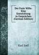 Der Freie Wille: Eine Entwicklung in Gesprachen (German Edition), Karl Joel 