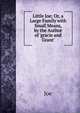 Little Joe; Or, a Large Family with Small Means, by the Author of 'gracie and Grant'., Joe 
