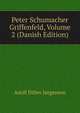 Peter Schumacher Griffenfeld, Volume 2 (Danish Edition), Adolf Ditlev Jorgensen 
