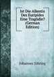 Ist Die Alkestis Des Euripides Eine Tragodie? (German Edition), Johannes Johring 