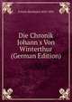 Die Chronik Johann's Von Winterthur (German Edition), Freuler Bernhard 1820-1895 