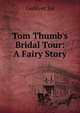 Tom Thumb's Bridal Tour: A Fairy Story, Gulliver Joi 