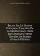 Essais Sur La Marine Fran?aise: L'escadre De La M?diterran?e. Note Sur L'?tat Des Forces Navales De France (French Edition), Francois-Ferdinand-Philippe- Joinville 