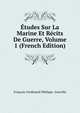 Etudes Sur La Marine Et Recits De Guerre, Volume 1 (French Edition), Francois-Ferdinand-Philippe- Joinville 
