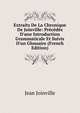 Extraits De La Chronique De Joinville: Pr?c?d?s D'une Introduction Grammaticale Et Suivis D'un Glossaire (French Edition), Jean Joinville 