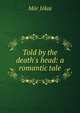 Told by the death's head: a romantic tale, Maurus Jokai 