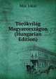 Torokvilag Magyarorszagon (Hungarian Edition), Maurus Jokai 