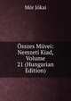 Osszes Muvei: Nemzeti Kiad, Volume 21 (Hungarian Edition), Maurus Jokai 