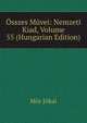 Osszes Muvei: Nemzeti Kiad, Volume 55 (Hungarian Edition), Maurus Jokai 