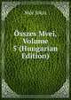 Osszes Mvei, Volume 5 (Hungarian Edition), Maurus Jokai 