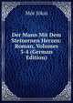 Der Mann Mit Dem Steinernen Herzen: Roman, Volumes 3-4 (German Edition), Maurus Jokai 
