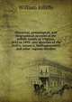 Historical, genealogical, and biographical account of the Jolliffe family of Virginia, 1652 to 1893: also sketches of the Neill's, Janney's, Hollingsworth's, and other cognate families, William Jolliffe 