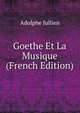 Goethe Et La Musique (French Edition), Adolphe Jullien 