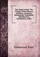 Text-Book to Kant: The Critique of Pure Reason; Aesthetic, Categories, Schematism, Translation, Reproduction, Commentary, Index, Kant Immanuel 