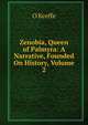 Zenobia, Queen of Palmyra: A Narrative, Founded On History, Volume 2, O'Keeffe 