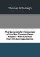The Earnest Life: Memorials of the Rev. Thomas Owen Keysell : With Extracts from His Correspondence, Thomas M'Cullagh 