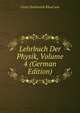 Lehrbuch Der Physik, Volume 4 (German Edition), Orest Denilovich Khvol'son 