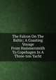 The Falcon On The Baltic; A Coasting Voyage From Hammersmith To Copehagen In A Three-ton Yacht, 