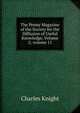 The Penny Magazine of the Society for the Diffusion of Useful Knowledge, Volume 2; volume 11, Knight Charles 