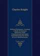 Political Dictionary: Forming a Work of Universal Reference, Both Constitutional and Legal; And Embracing the Terms of Civil Administration,, Knight Charles 