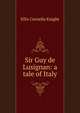 Sir Guy de Lusignan: a tale of Italy, Ellis Cornelia Knight 
