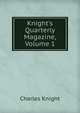 Knight's Quarterly Magazine, Volume 1, Knight Charles 