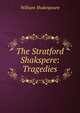 The Stratford Shakspere: Tragedies, Уильям Шекспир 