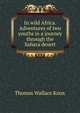 In wild Africa. Adventures of two youths in a journey through the Sahara desert, Thomas Wallace Knox 