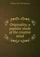Originality; a popular study of the creative mind, T Sharper 1867-1947 Knowlson 
