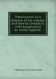 Tuberculosis as a disease of the masses and how to combat it: with supplement on home hygiene ., S Adolphus 1857-1940 Knopf 