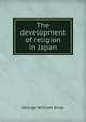 The development of religion in Japan, George William Knox 
