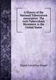 A History of the National Tuberculosis Association: The Anti-Tuberculosis Movement in the United States, Sigard Adolphus Knopf 
