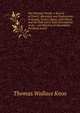 The Oriental World: A Record of Travel, Adventure and Exploration in Russia, Turkey, Egypt, Asia Minor, and the Holy Land; with Descriptions of the . and Sketches of Adventures, Incidents and E, Thomas Wallace Knox 