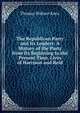The Republican Party and Its Leaders: A History of the Party from Its Beginning to the Present Time. Lives of Harrison and Reid, Thomas Wallace Knox 