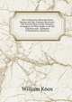 The Controversy Between Great Britain and Her Colonies Reviewed: The Several Pleas of the Colonies, in Support of Their Right to All the Liberties and . Authority of Parliament, Stated an, William Knox 