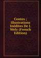 Contes ; illustrations Inedites De J. Wely (French Edition), 