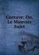 Gustave: Ou, Le Mauvais Sujet, 