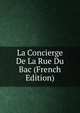 La Concierge De La Rue Du Bac (French Edition), 