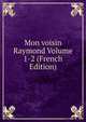 Mon voisin Raymond Volume 1-2 (French Edition), 