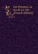 Les Femmes, Le Jeu Et Le Vin (French Edition), 