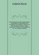 Die Schmetterlinge Des Sudwestlichen Deutschlands: Insbesondere Der Umgegend Von Frankfurt, Nassau Und Der Hessischen Staaten ; Nebst Angabe Der Fundorte Und Flugplaetze, Etc., Etc (German Edition), Gabriel Koch 