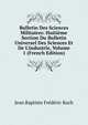 Bulletin Des Sciences Militaires: Huiti?me Section Du Bulletin Universel Des Sciences Et De L'industrie, Volume 1 (French Edition), Jean Baptiste Frederic Koch 