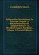 Tableau Des R?volutions De L'europe: Depuis Le Bouleversement De L'empire Romain En Occident Jusqu'? Nos Jours, Volume 3 (French Edition), Christophe Koch 