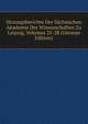 Sitzungsberichte Der Sachsischen Akademie Der Wissenschaften Zu Leipzig, Volumes 25-28 (German Edition), 