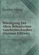Wurdigung Der Alten Bohmischen Geschichtschreiber (German Edition), Frantiek Palacky 