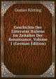Geschichte Der Litteratur Italiens Im Zeitalter Der Renaissance, Volume 1 (German Edition), Gustav Korting 