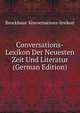 Conversations-Lexikon Der Neuesten Zeit Und Literatur (German Edition), Brockhaus' konversations-lexikon 