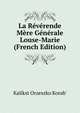 La Reverende Mere Generale Louse-Marie (French Edition), Kalikst Orzeszko Korab' 